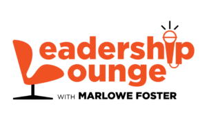 Leadership Lounge With Marlowe Foster