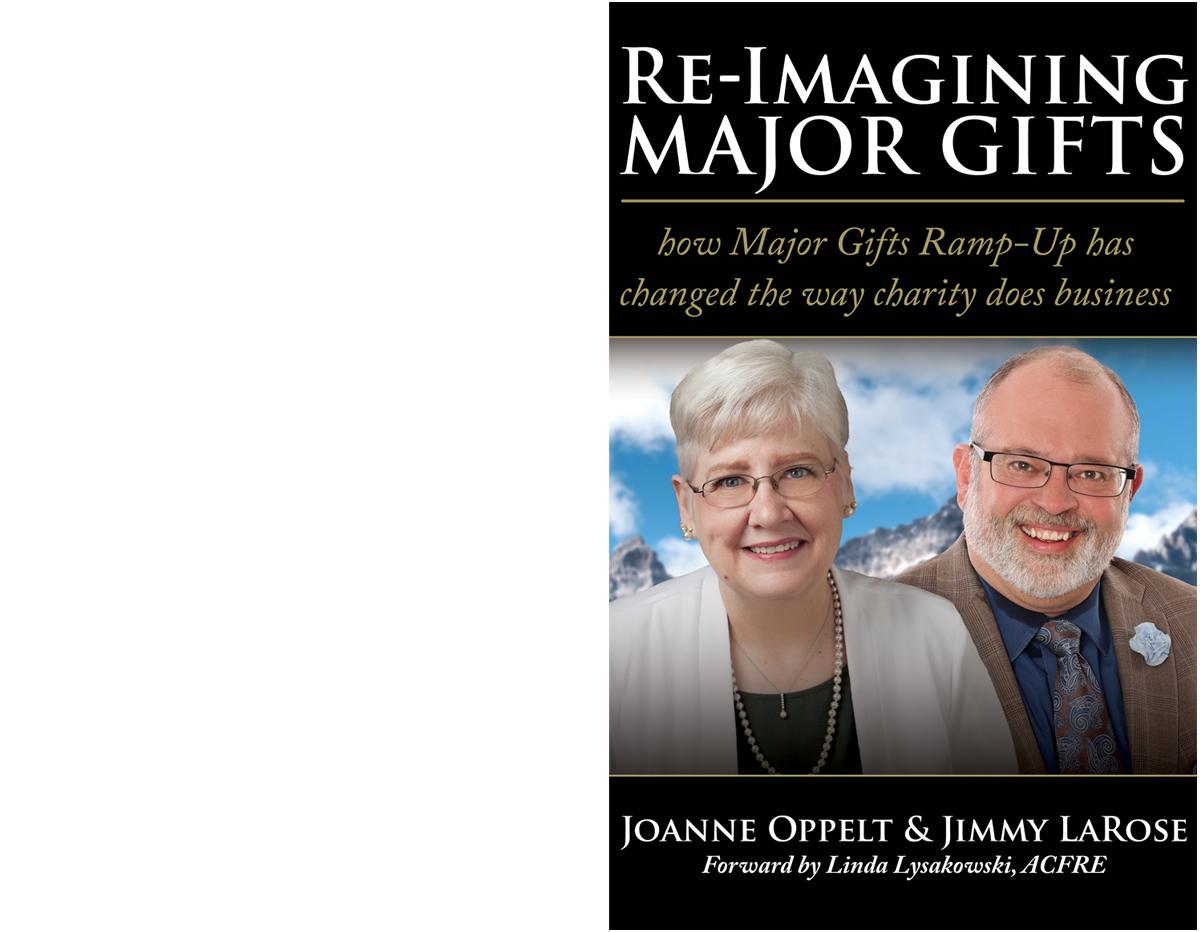 RE-IMAGINING MAJOR GIFTS Joanne Oppelt & Jimmy LaRose