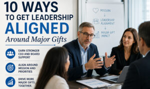 Jim Eskin's 10 Ways to Get Leadership Aligned Around Major Gifts